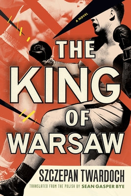 The King of Warsaw by Twardoch, Szczepan