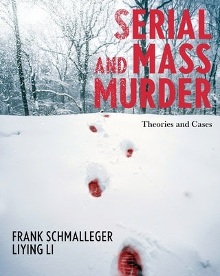 Serial and Mass Murder: Theories and Cases by Schmalleger, Frank