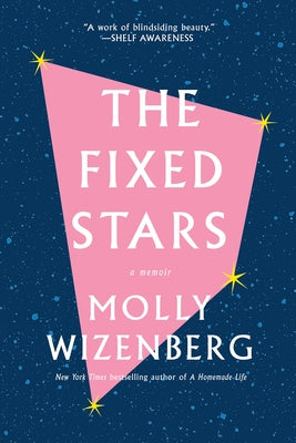 The Fixed Stars: A Memoir by Wizenberg, Molly