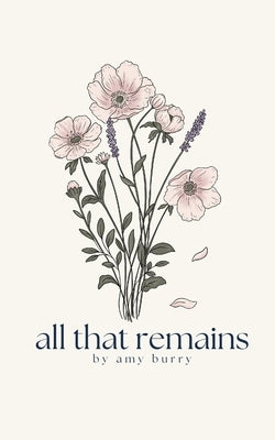 all that remains by Burry, Amy