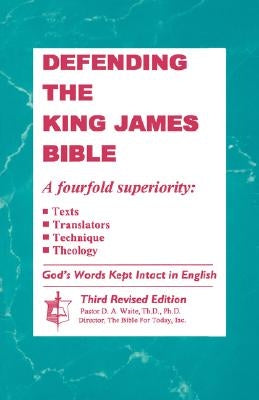 Defending The King James Bible by Waite, Th D.