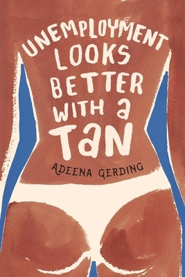Unemployment Looks Better with a Tan by Gerding, Adeena