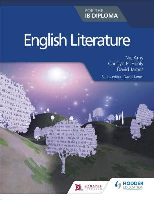 English Literature for the Ib Diploma: Hodder Education Group by Amy, Nic