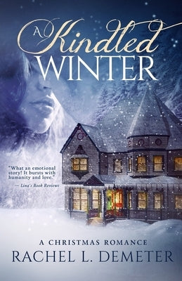 A Kindled Winter: A Christmas Romance by Demeter, Rachel L.