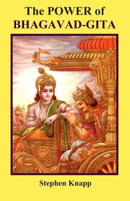 The Power of BHAGAVAD-GITA by Knapp, Stephen
