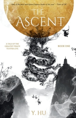 The Ascent: A Tale of the Greatest Pirate To Ever Live by Hu, Y.