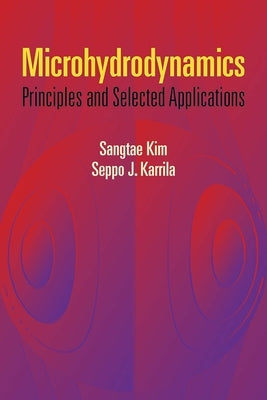 Microhydrodynamics: Principles and Selected Applications by Kim, Sangtae