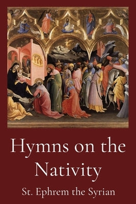 Hymns on the Nativity by St Ephrem the Syrian