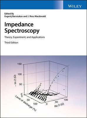 Impedance Spectroscopy: Theory, Experiment, and Applications by Barsoukov, Evgenij