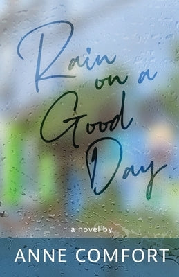 Rain on a Good Day by Comfort, Anne