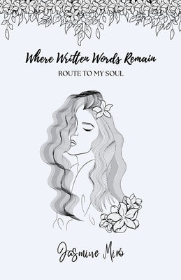 Where Written Words Remain: Route to My Soul by Mir?, Jasmine