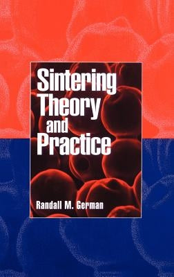 Sintering Theory and Practice by German, Randall M.