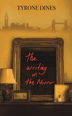 The Writing on the Mirror by Dines, Tyrone