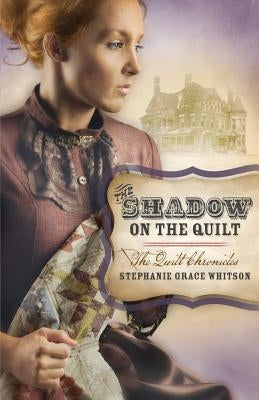 The Shadow on the Quilt by Whitson, Stephanie Grace