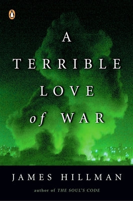 A Terrible Love of War by Hillman, James