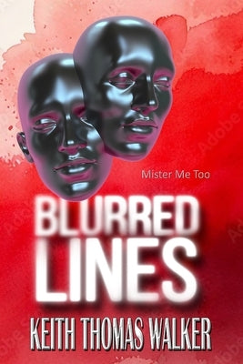 Blurred Lines: Mister Me Too by Walker, Keith Thomas
