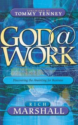 God at Work: Discovering the Anointing for Business by Marshall, Rich