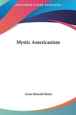 Mystic Americanism by Morey, Grace Kincaid