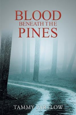 Blood Beneath The Pines by Partlow, Tammy