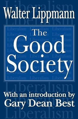 The Good Society by Lippmann, Walter