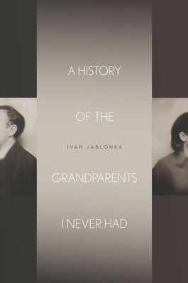 A History of the Grandparents I Never Had by Jablonka, Ivan