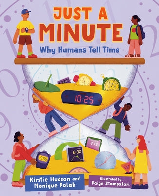 Just a Minute: Why Humans Tell Time by Hudson, Kirstie