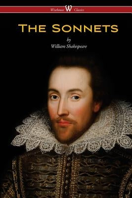 The Sonnets of William Shakespeare (Wisehouse Classics Edition) by Shakespeare, William