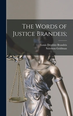 The Words of Justice Brandeis; by Brandeis, Louis Dembitz 1856-1941