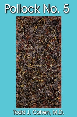 Pollock No. 5 by Cohen, Todd J.