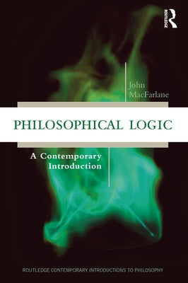 Philosophical Logic: A Contemporary Introduction by MacFarlane, John