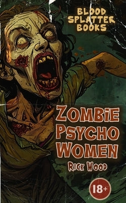 Zombie Psycho Women by Wood, Rick