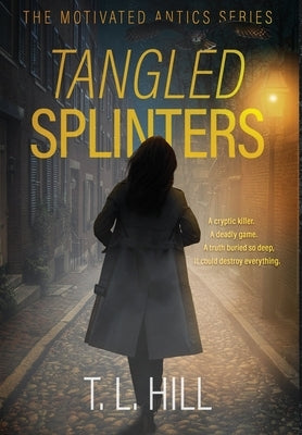 Tangled Splinters by Hill, T. L.