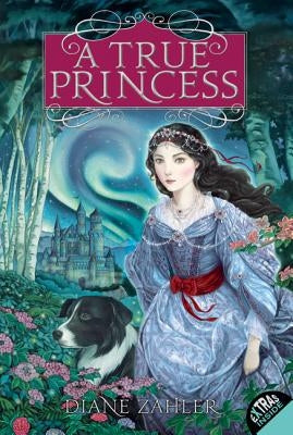 A True Princess by Zahler, Diane