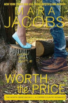 Worth the Price: Worth Series Book 5: A Copper Country Romance by Jacobs, Mara