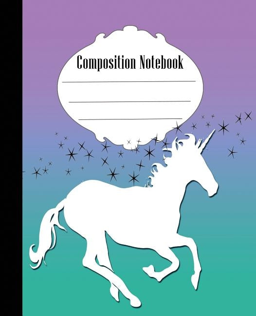 Composition Notebook: Pretty Stars and Unicorn Composition Notebook Wide Ruled 7.5 x 9.25 in, 100 pages book for kids, teens, school, studen by Sue, Poppy