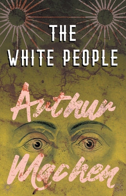 The White People by Machen, Arthur
