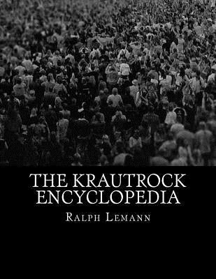 The Krautrock Encyclopedia by Lemann, Ralph