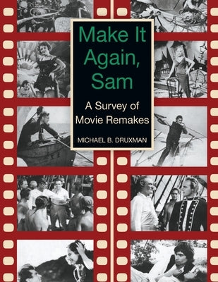 Make It Again, Sam - A Survey of Movie Remakes by Druxman, Michael B.