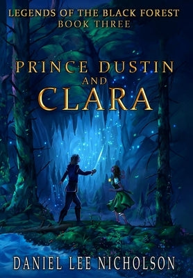 Prince Dustin and Clara: Legends of the Black Forest (Book Three) by Da Silva, Silvino