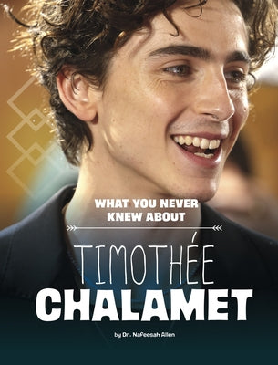 What You Never Knew about Timoth?e Chalamet by Allen, Nafeesah