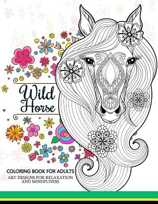 Wild Horses coloring book: Coloring Book for Adult by Adult Coloring Book