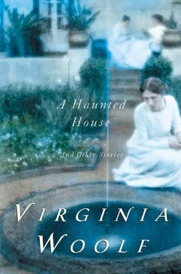 A Haunted House and Other Short Stories by Woolf, Virginia