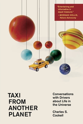 Taxi from Another Planet: Conversations with Drivers about Life in the Universe by Cockell, Charles S.