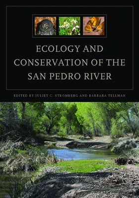 Ecology and Conservation of the San Pedro River by Stromberg, Juliet C.
