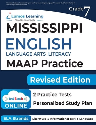 Mississippi Academic Assessment Program Test Prep: Grade 7 English Language Arts Literacy (ELA) Practice Workbook and Full-length Online Assessments: by Learning, Lumos