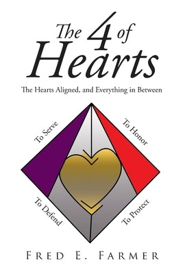 The 4 of Hearts: The Hearts Aligned, and Everything in Between by Farmer, Fred E.