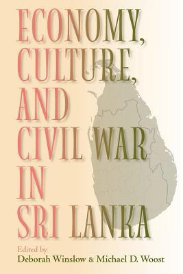 Economy, Culture, and Civil War in Sri Lanka by Winslow, Deborah