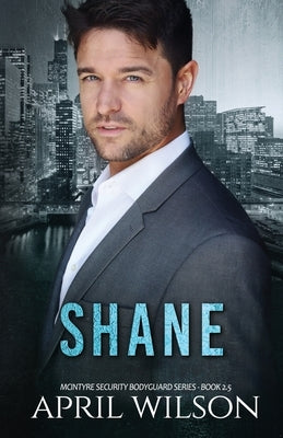 Shane: A McIntyre Security Novella, Book 2.5 by Wilson, April