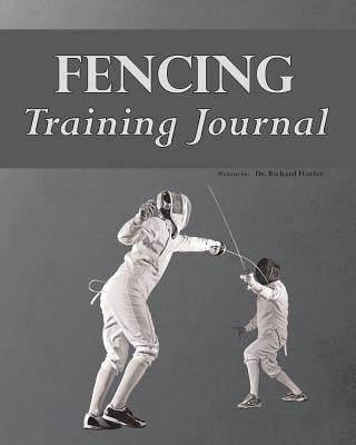 Fencing Training Journal by Hoefer, Richard