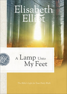 A Lamp Unto My Feet: The Bible's Light for Your Daily Walk by Elliot, Elisabeth